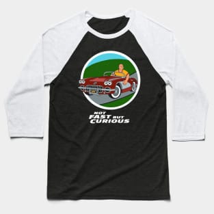 Not Fast But Curious Baseball T-Shirt